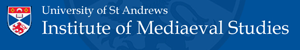University of St Andrews Institute of Mediaeval Studies